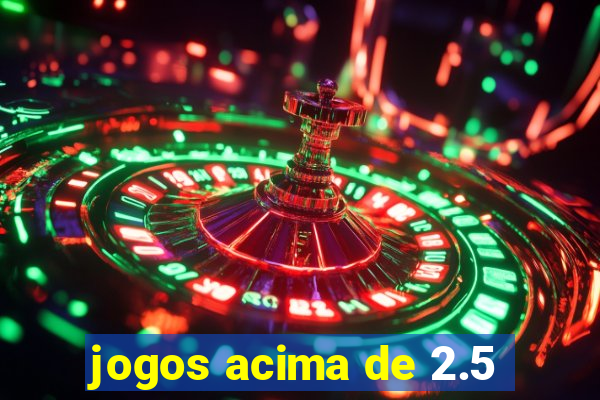 jogos acima de 2.5